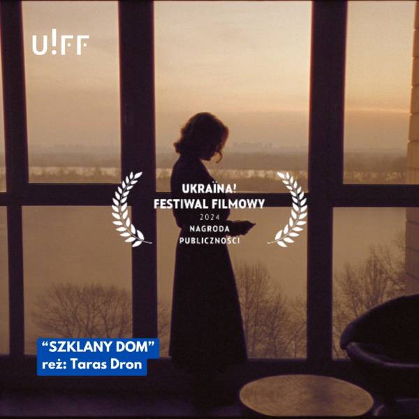 Фільм «Дім за склом» здобув головну нагороду на Ukraїna! Festiwal Filmowy - INFBusiness